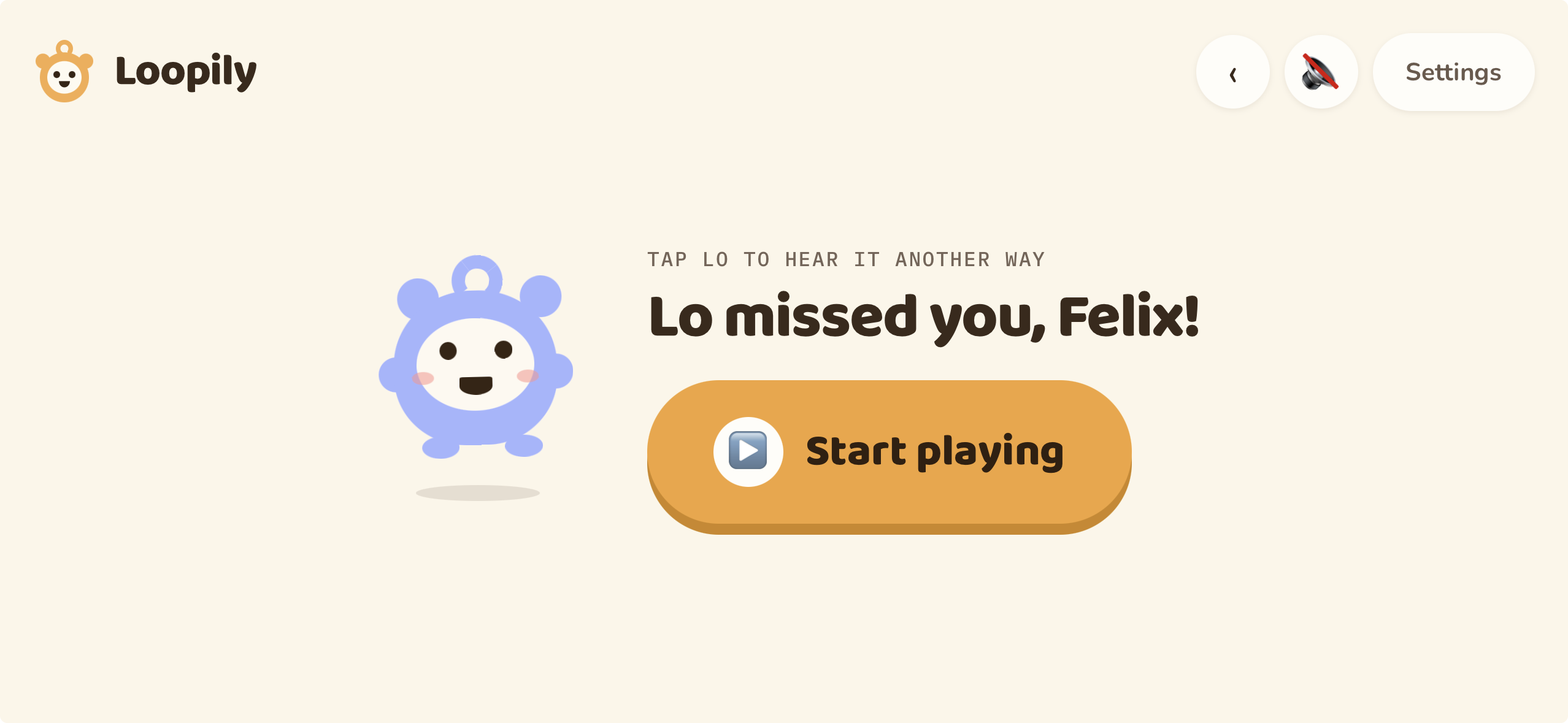 Loopily's home screen, Lo greeting the child by name